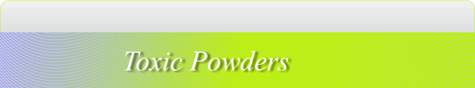 Toxic Powders